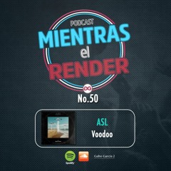 ASL - VOODOO | #MIENTRASELRENDER 50