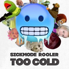 Rooler & Sickmode-TooCold(Trickzmemes Edit)