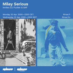 Miley Serious invites DJ Fucker & SAF - 22 April 2020
