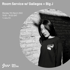 Room Service w/ Gallegos + Big J 07TH MAR 2022
