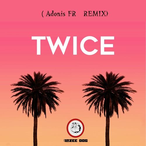 TWICE (Waikiki Twice  Adonis FR REMIX)