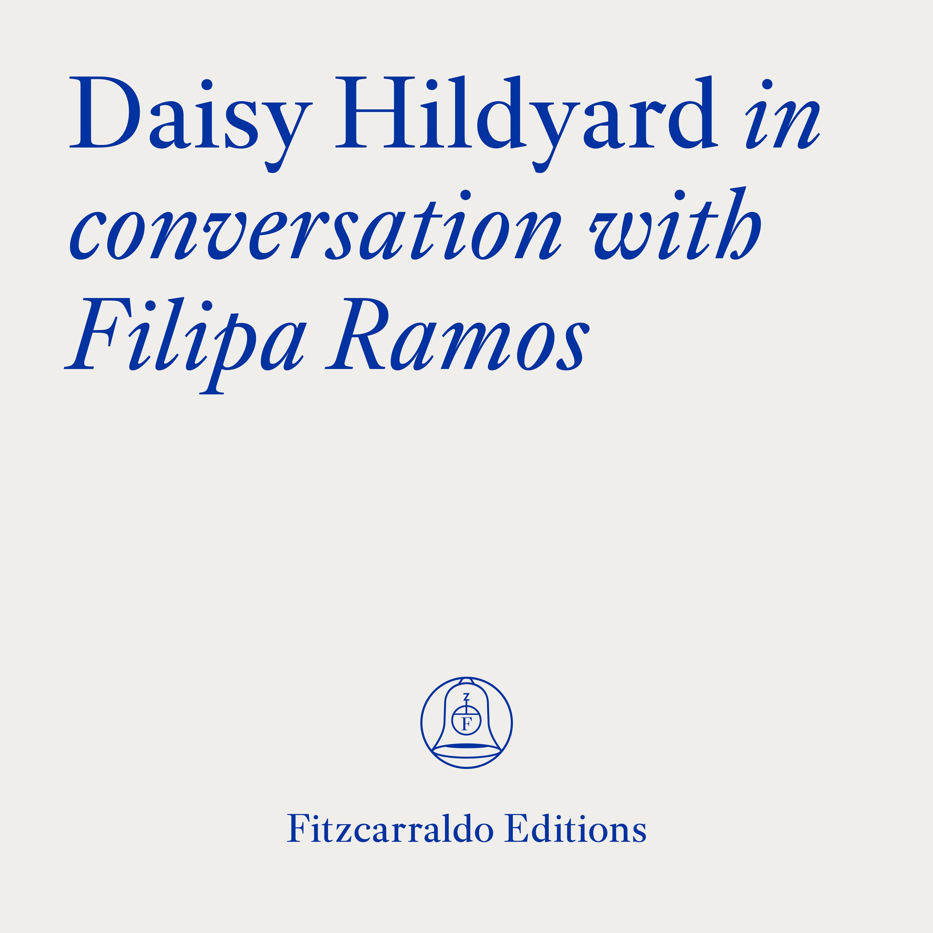 The Fitzcarraldo Editions Archive: Daisy Hildyard In Conversation With Filipa Ramos