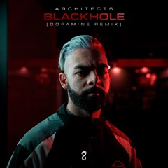 Architects - Blackhole (Dopamine Remix)