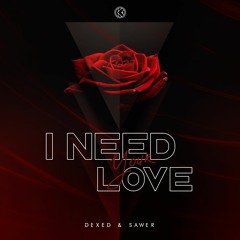 Dexed & Sawer - I Need Your Love [K1R215]