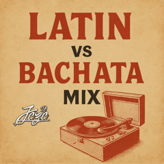 Dj Jeze - Latin vs Bachata Mix