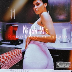 Niyah M's - Broke Nigga Freestyle