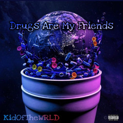 Kid Of The WRLD - "Drugs Are My Friends" (Acoustic) (Official Audio)