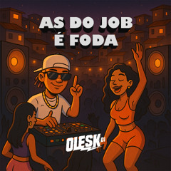 MTG - AS DO JOB É FODA - DJ OLESK - part. MC PRETCHAKO, SACI E TCHOUZEN