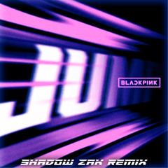 BLACKPINK - JUMP (Shadow Zak Remix)