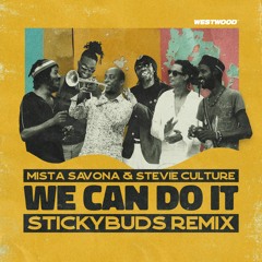 Mista Savona - We Can Do It feat. Stevie Culture (Stickybuds Remix)