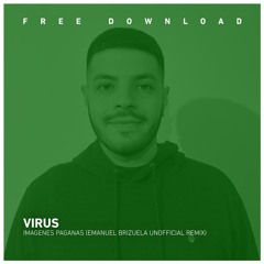 FREE DOWNLOAD Virus - Imagenes Paganas (Emanuel Brizuela Unnoficial Remix)