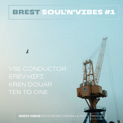 BREST SOUL'N'VIBES #1 - KREN DOUAR / EREV HIFI / TEN TO ONE / YSE CONDUCTOR