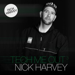 NICK HARVEY // TECH ME OUT 3 (Vinyl Only DJ-Mix)
