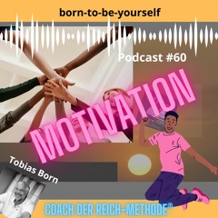 born-to-be-yourself Podcast #60  Motivation