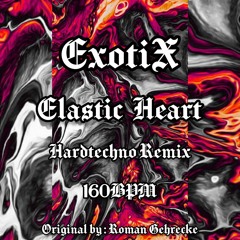 FREE DL - Elastic Heart (Hard Techno Remix - ExotiX) 160 BPM