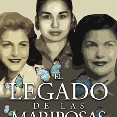 ✔read❤ El Legado De Las Mariposas: La historia de las hermanas que derrocaron a un dictador y ca