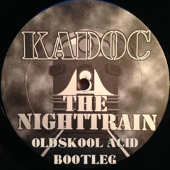 Kadoc - The Nighttrain (Nick Higginson Oldskool Acid Bootleg)