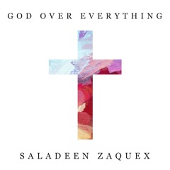 Saladeen Zaquex - God Over Everything (feat. Helen)