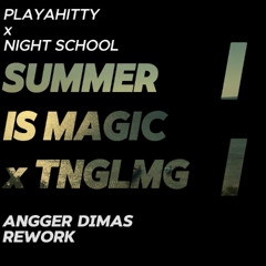 Summer Is Magic x TNGLMG (Angger Dimas Rework)