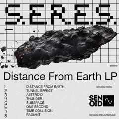S.E.R.E.S. - Distance From Earth - SENOID 009 (Previews)