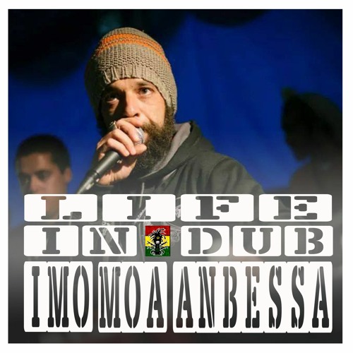 LIFE IN DUB PODCAST #10 IMO MOA ANBESSA hosted by Steve Vibronics