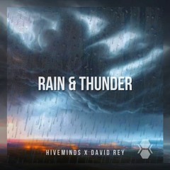 David Rey X HiveMinds Productions - Rain & Thunder