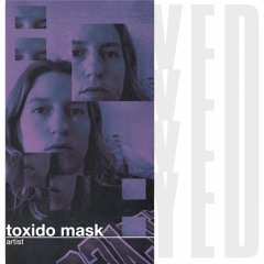 Delayed with... Toxido Mask