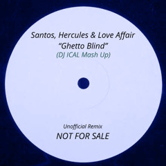 Santos, Hercules & Love Affair - Ghetto Blind (DJ ICAL Mashup)