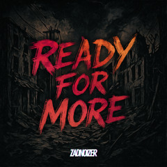 READY FOR MORE