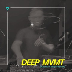 DEEP MVMT Podcast #317 - Queantum [degravita:tion]