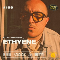 ETHYÈNE - OTR PODCAST GUEST #169 (France)