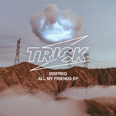 Disfreq - All My Friends