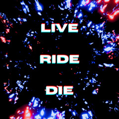 Live Ride Die