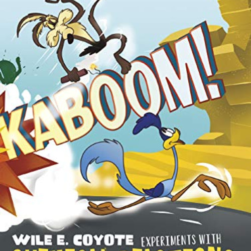 [READ] EBOOK 📫 Kaboom! (Wile E. Coyote, Physical Science Genius) by  Mark Weakland &