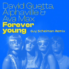 David Guetta, Alphaville, Ava Max - Forever Young (Guy Scheiman Remix)