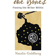 [VIEW] PDF 📑 Writing Down the Bones: Freeing the Writer Within by  Natalie Goldberg