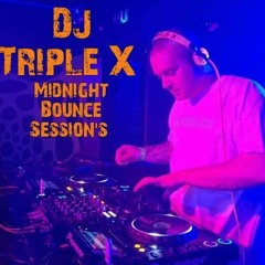 Bounce Session's Midnight Bounce Mix Dj Triple X