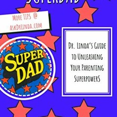 [ACCESS] EBOOK EPUB KINDLE PDF The SuperDad Formula: Become the calm confident father