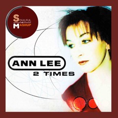 Ann Lee - 2 Times (Soulful Mashup)