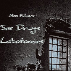 Sex Drugs Lobotomies