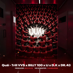 Quái Cypher - Trill VV$ x BILLY 100 x LJ x D.K x DR.43