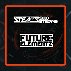 Future Elements Ft MC Steal - Solo Stream's