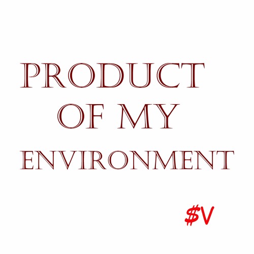 Product of My Environment - $upaVillian (prod. by Wu Fam)