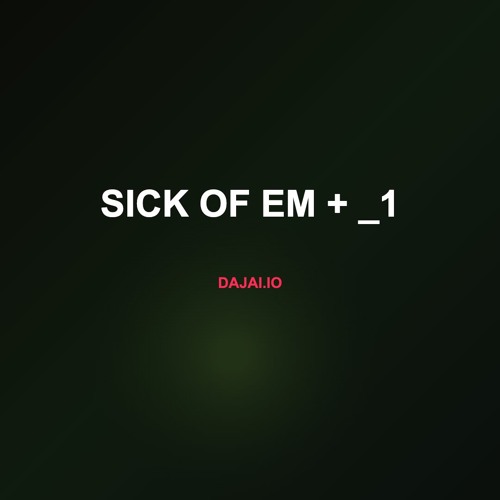 sick of em + _1
