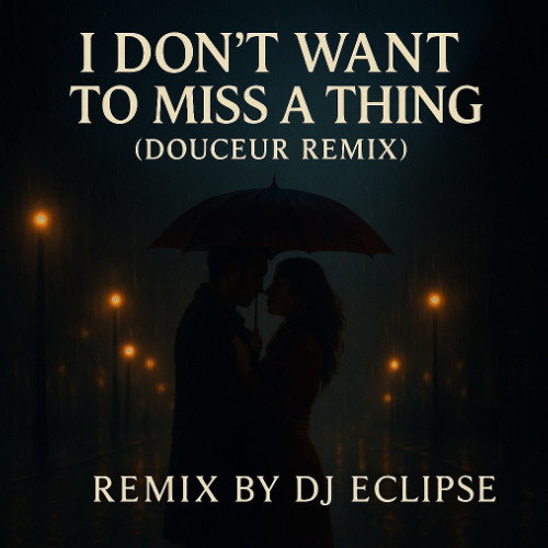 Dj Eclipse - I don't want to miss a thing (Douceur Remix) [60bpm]