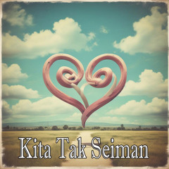 Kita Tak Seiman