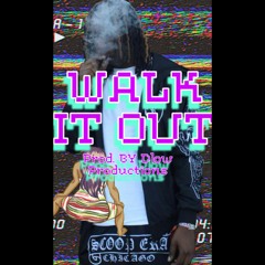 WALK IT OUT (Prod. By Dlow Productions)