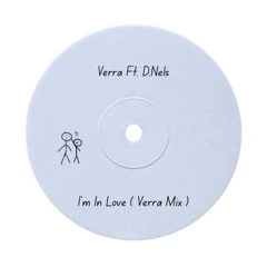 Im In Love - Verra Ft. D.Nels ( Verra Mix )