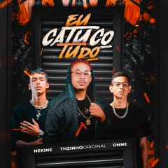 Mc THzinho Original - Eu Catuco Tudo (ONNE & DJ NEKINE)