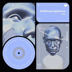 K1P - Childhood nightmare (FREE DL)